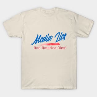 Push Back America -- Media Lies & America Dies T-Shirt